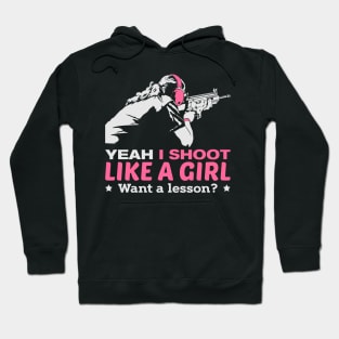 Yeah I Shoot Like A Girl Want A Lesson Hunting Gun Girls Hunt Hoodie